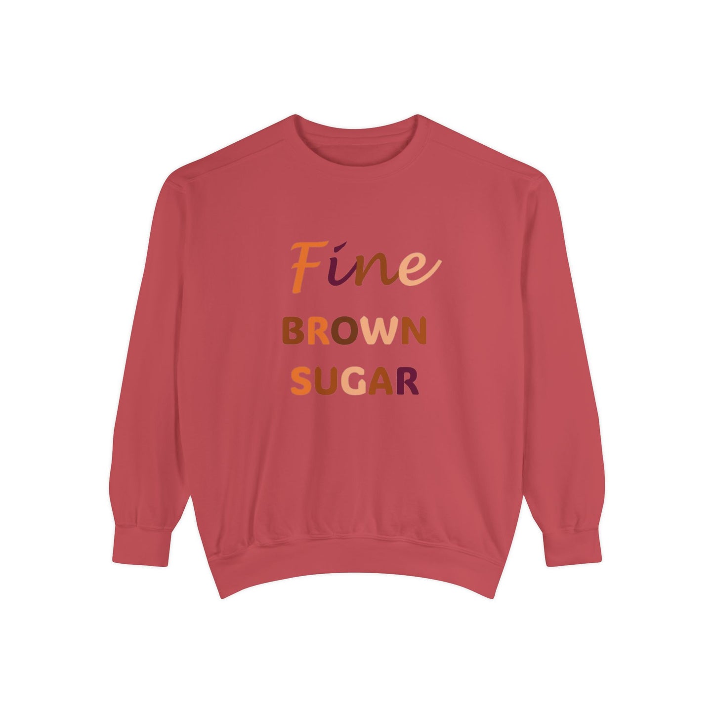Fine Brown Sugar: Unisex Garment-Dyed Sweatshirt