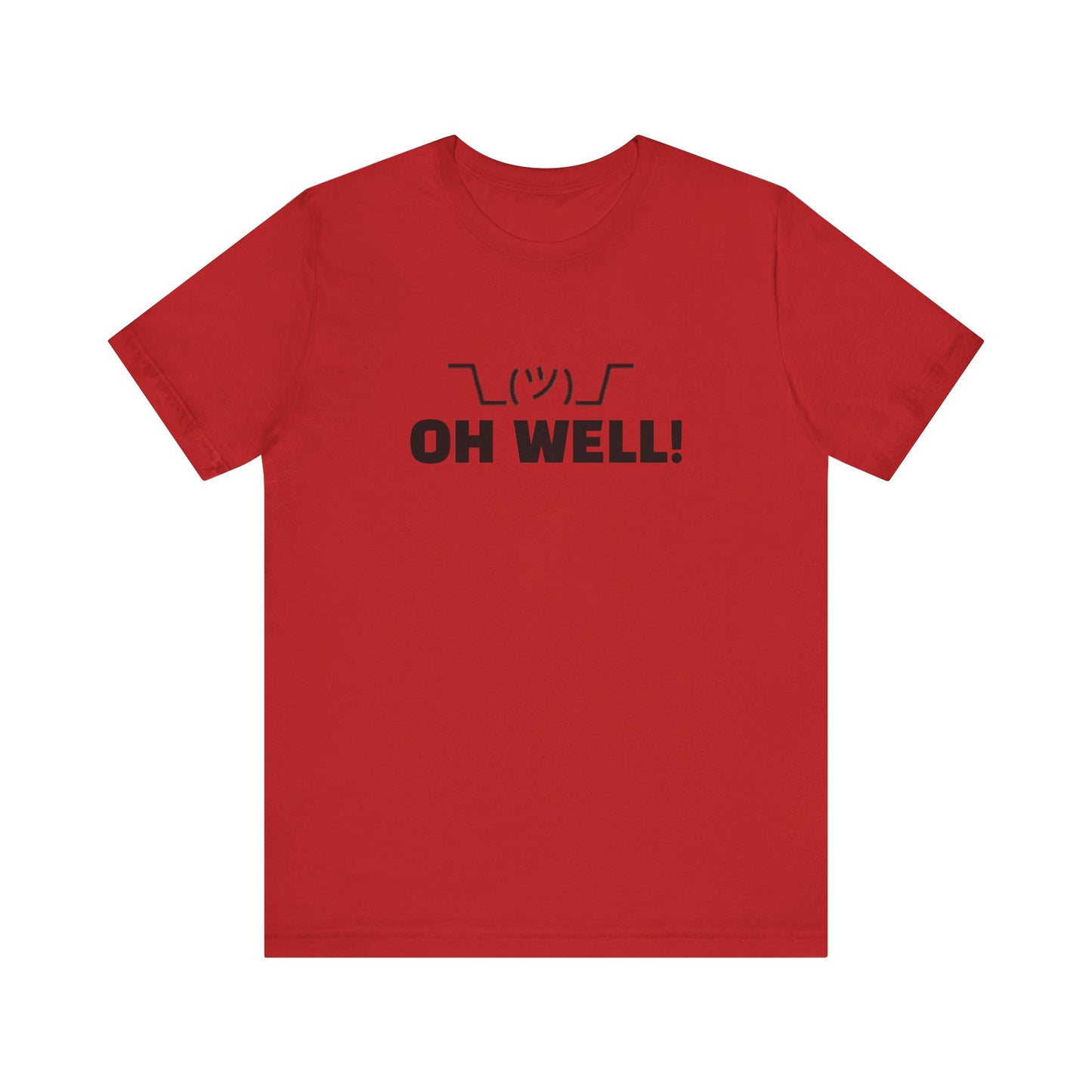 Oh Well: Unisex Jersey Short Sleeve Tee
