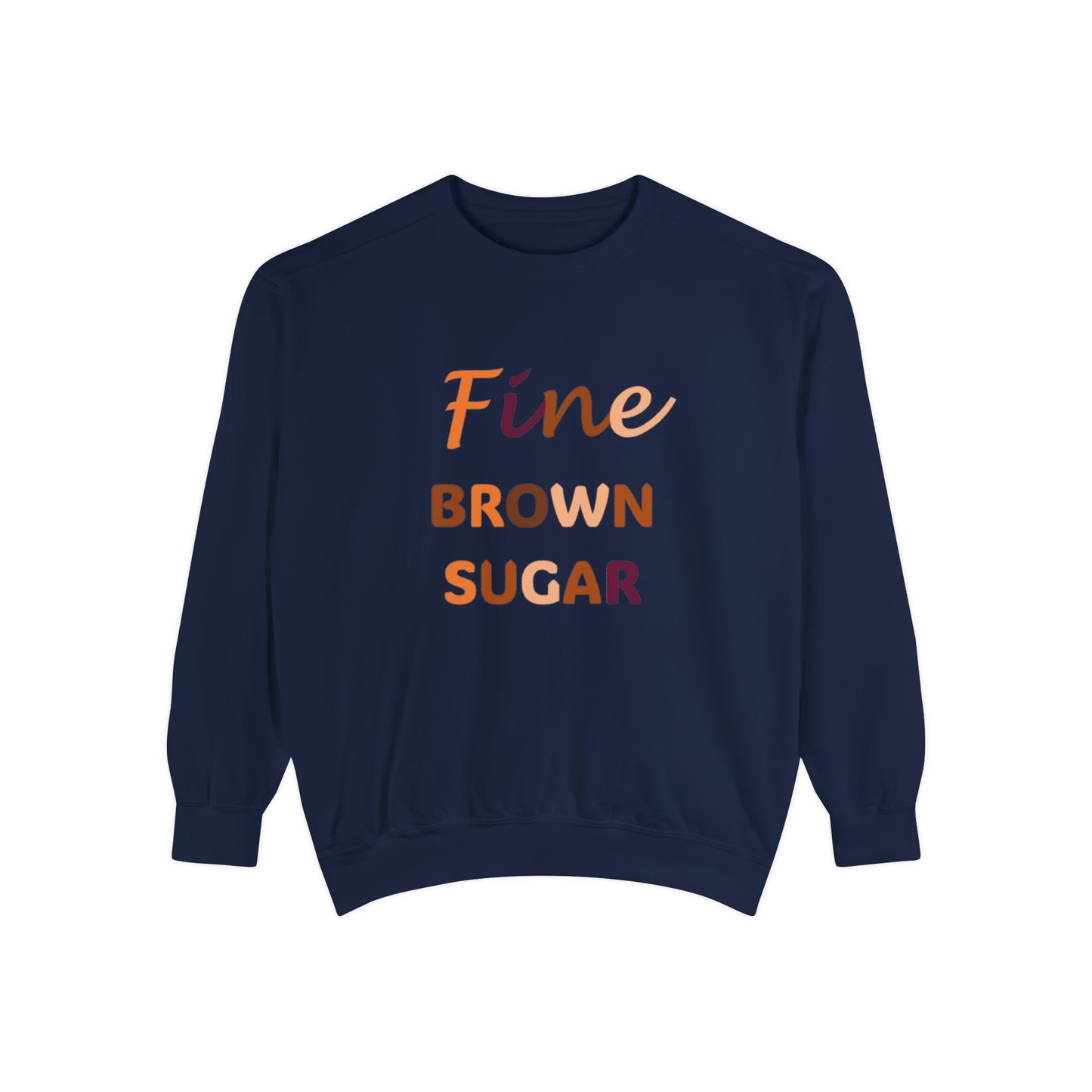 Fine Brown Sugar: Unisex Garment-Dyed Sweatshirt