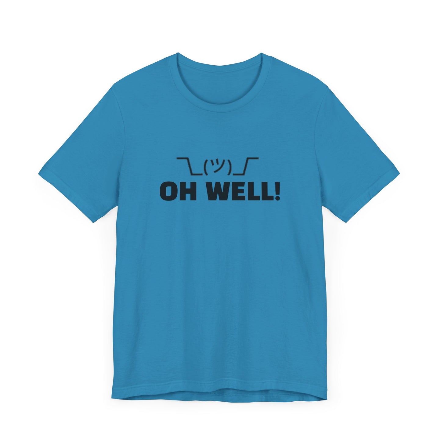 Oh Well: Unisex Jersey Short Sleeve Tee
