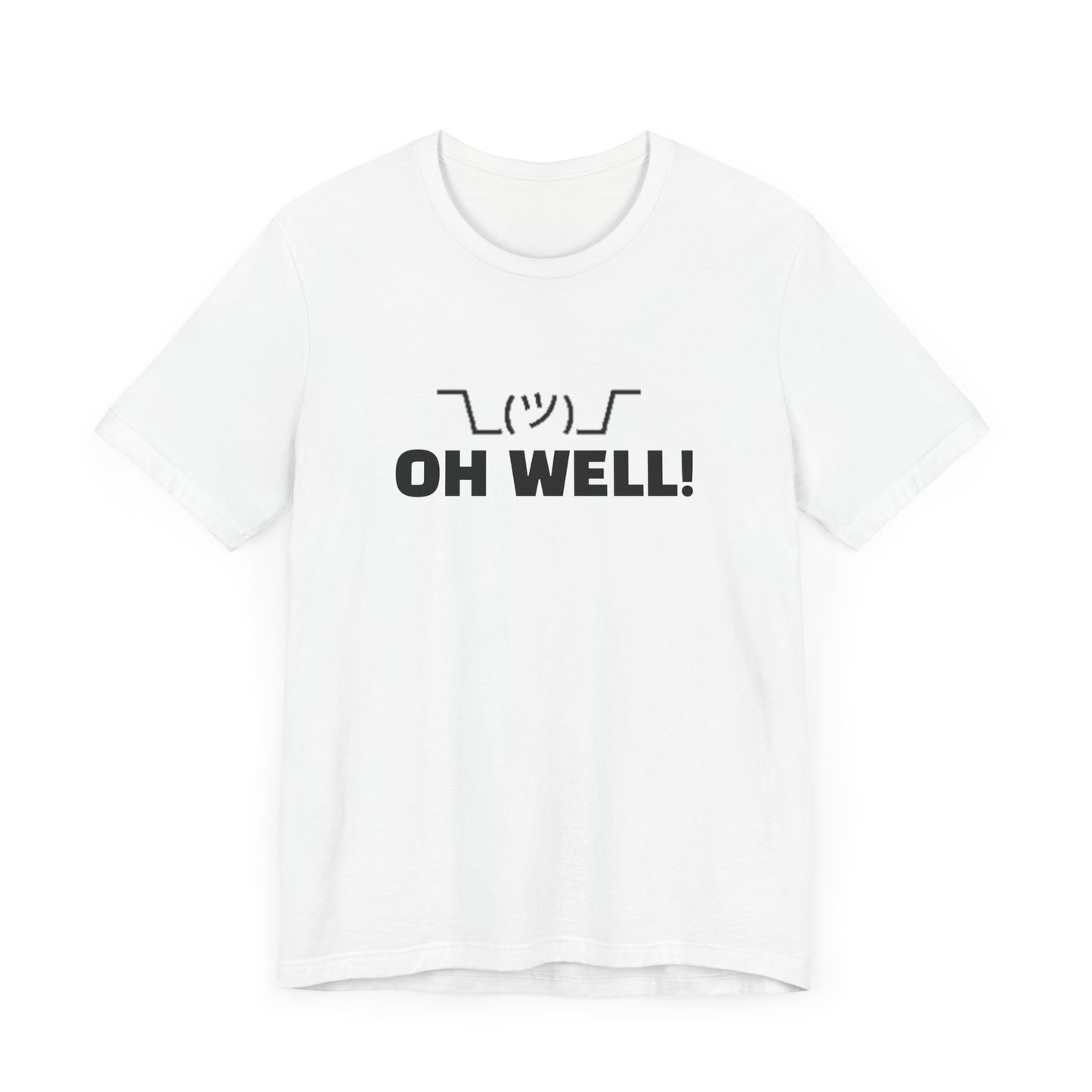 Oh Well: Unisex Jersey Short Sleeve Tee