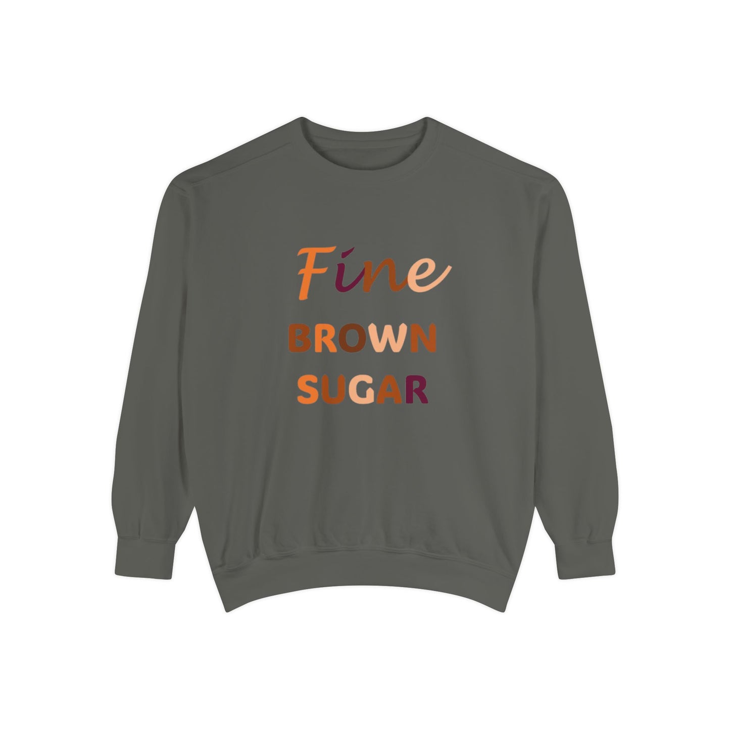Fine Brown Sugar: Unisex Garment-Dyed Sweatshirt