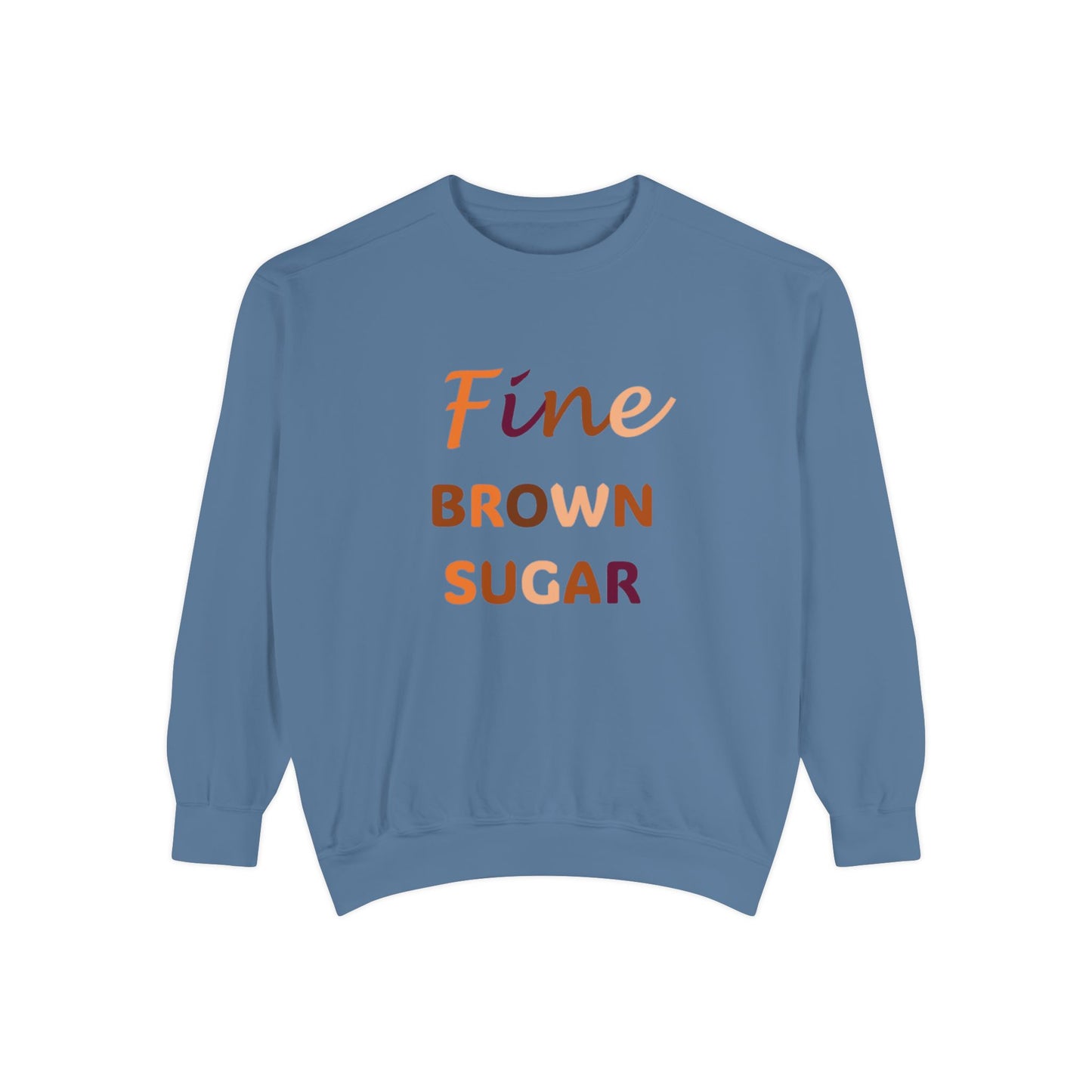 Fine Brown Sugar: Unisex Garment-Dyed Sweatshirt