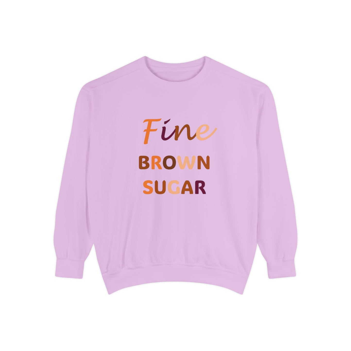 Fine Brown Sugar: Unisex Garment-Dyed Sweatshirt