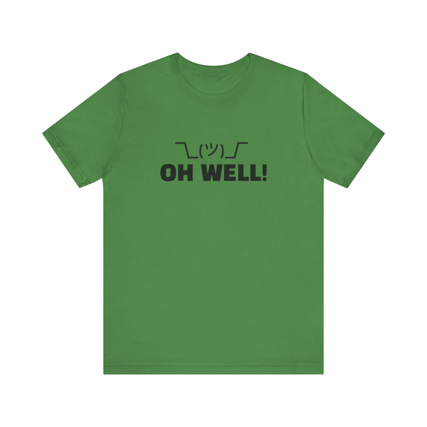 Oh Well: Unisex Jersey Short Sleeve Tee