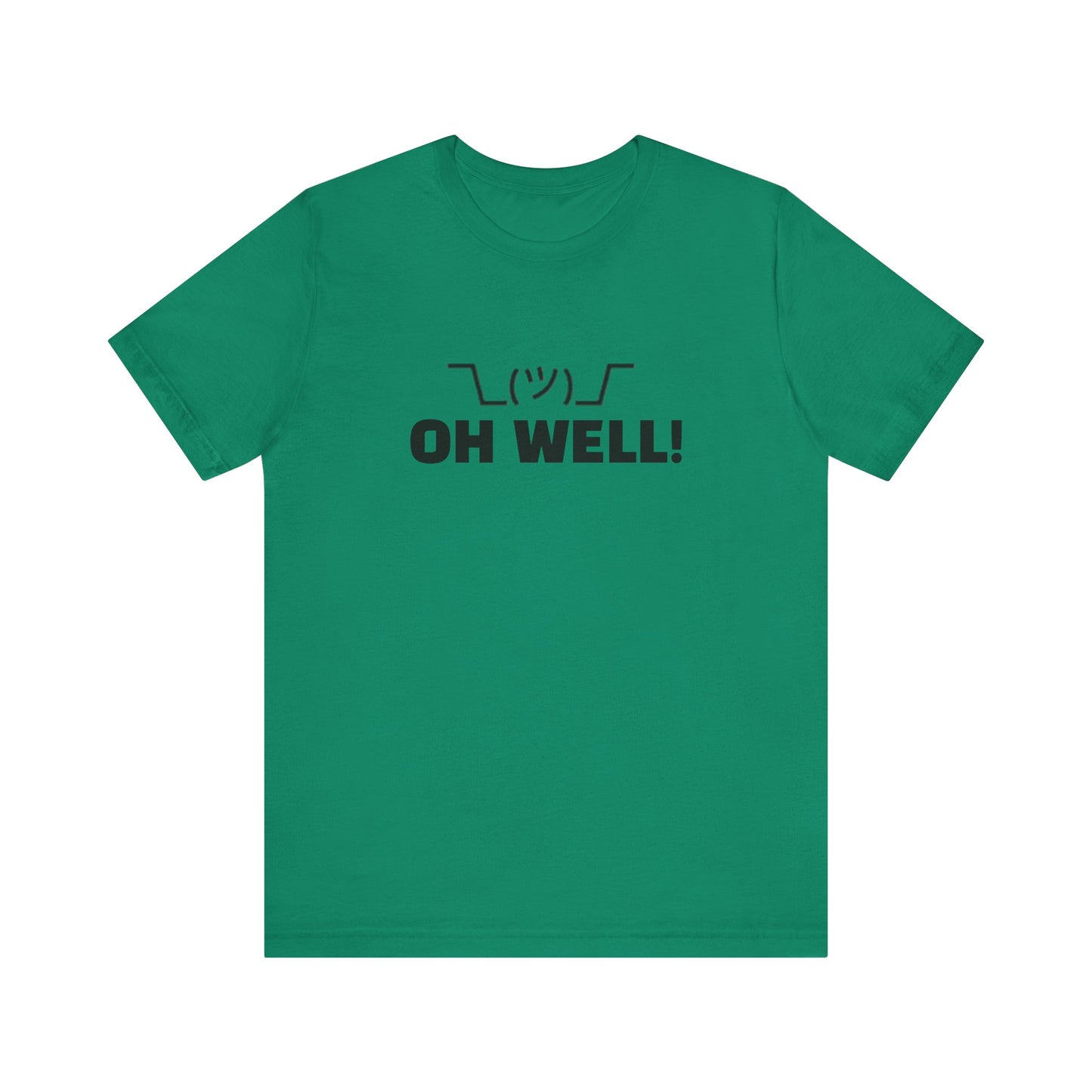 Oh Well: Unisex Jersey Short Sleeve Tee