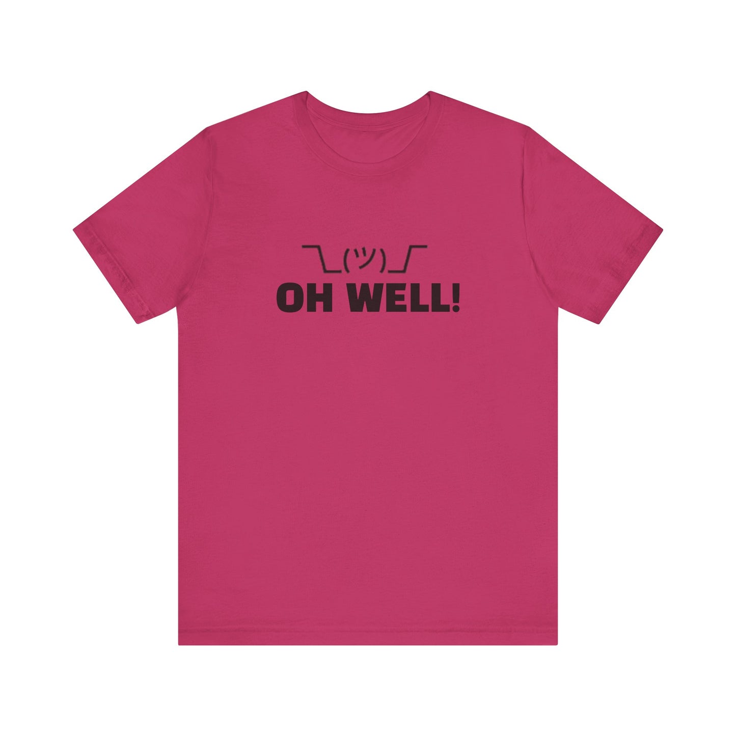 Oh Well: Unisex Jersey Short Sleeve Tee