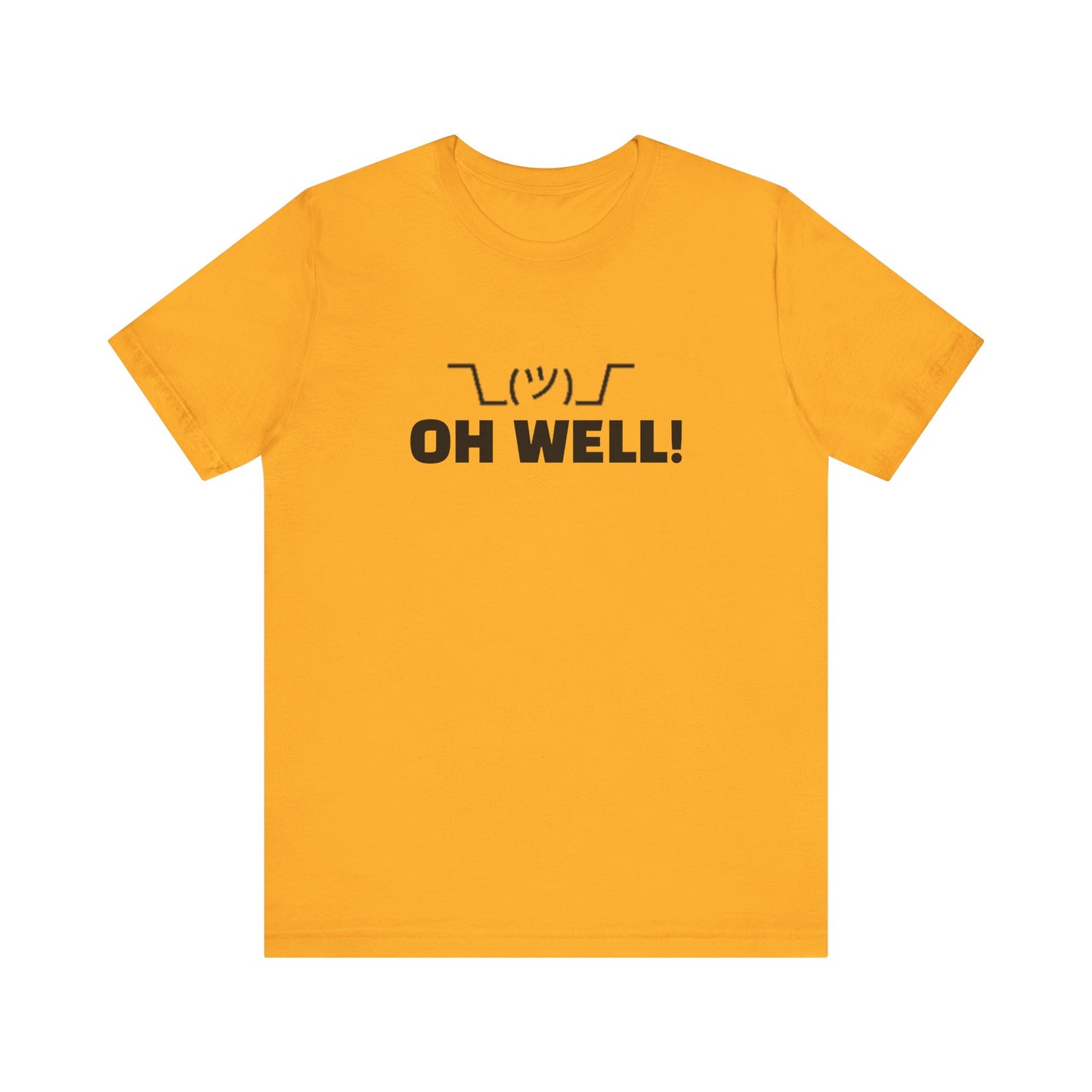 Oh Well: Unisex Jersey Short Sleeve Tee