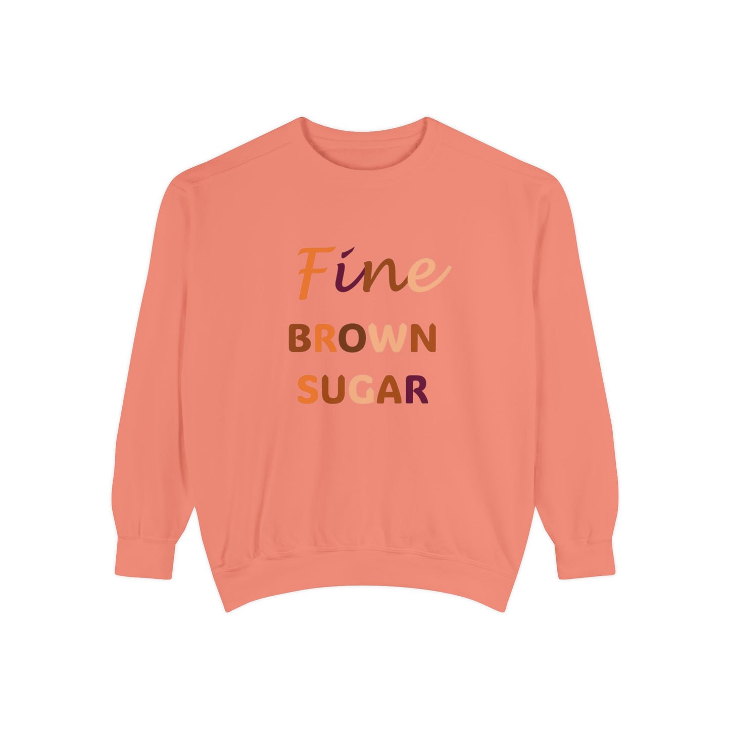 Fine Brown Sugar: Unisex Garment-Dyed Sweatshirt