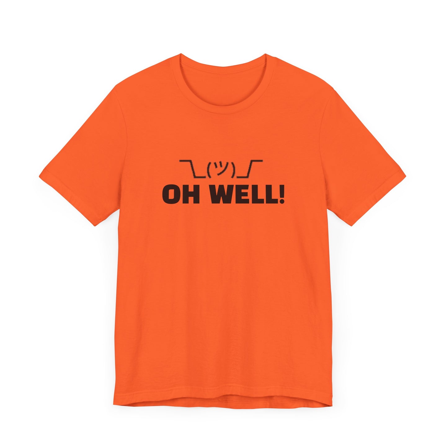Oh Well: Unisex Jersey Short Sleeve Tee