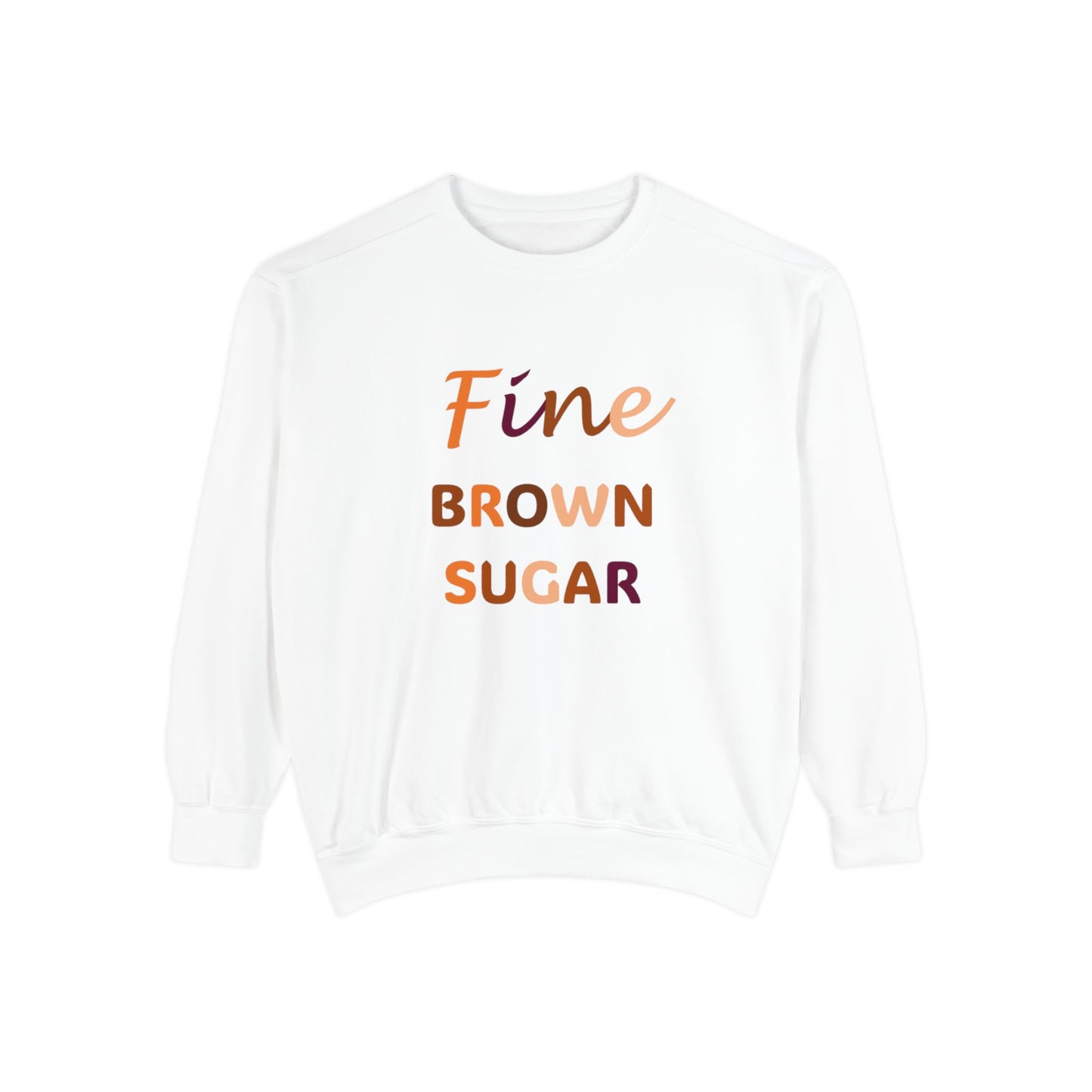 Fine Brown Sugar: Unisex Garment-Dyed Sweatshirt