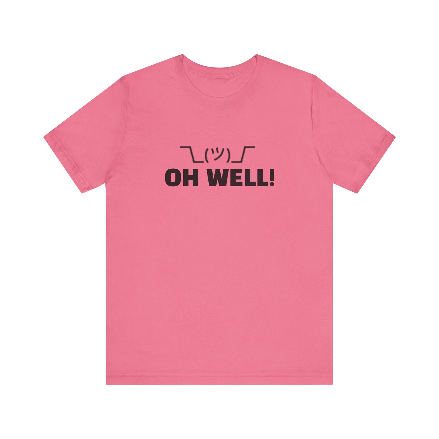 Oh Well: Unisex Jersey Short Sleeve Tee