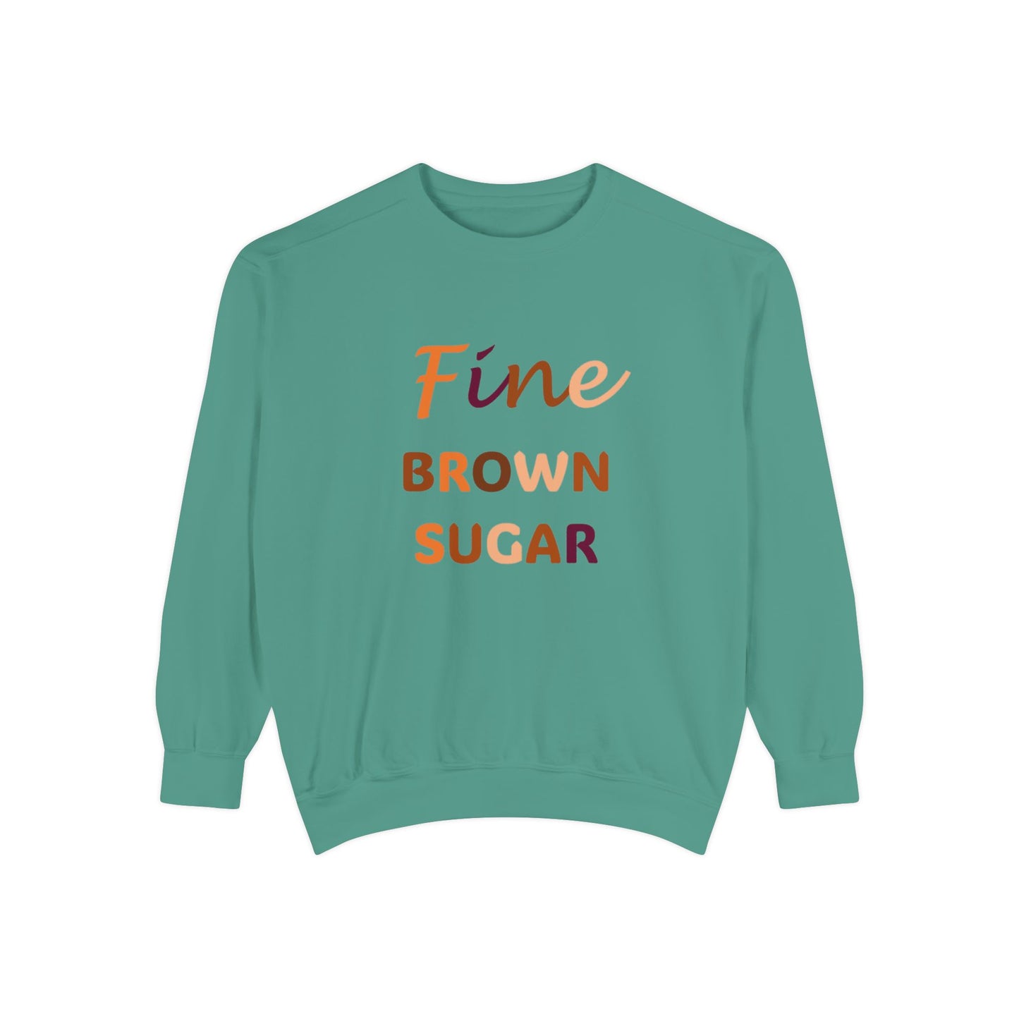 Fine Brown Sugar: Unisex Garment-Dyed Sweatshirt