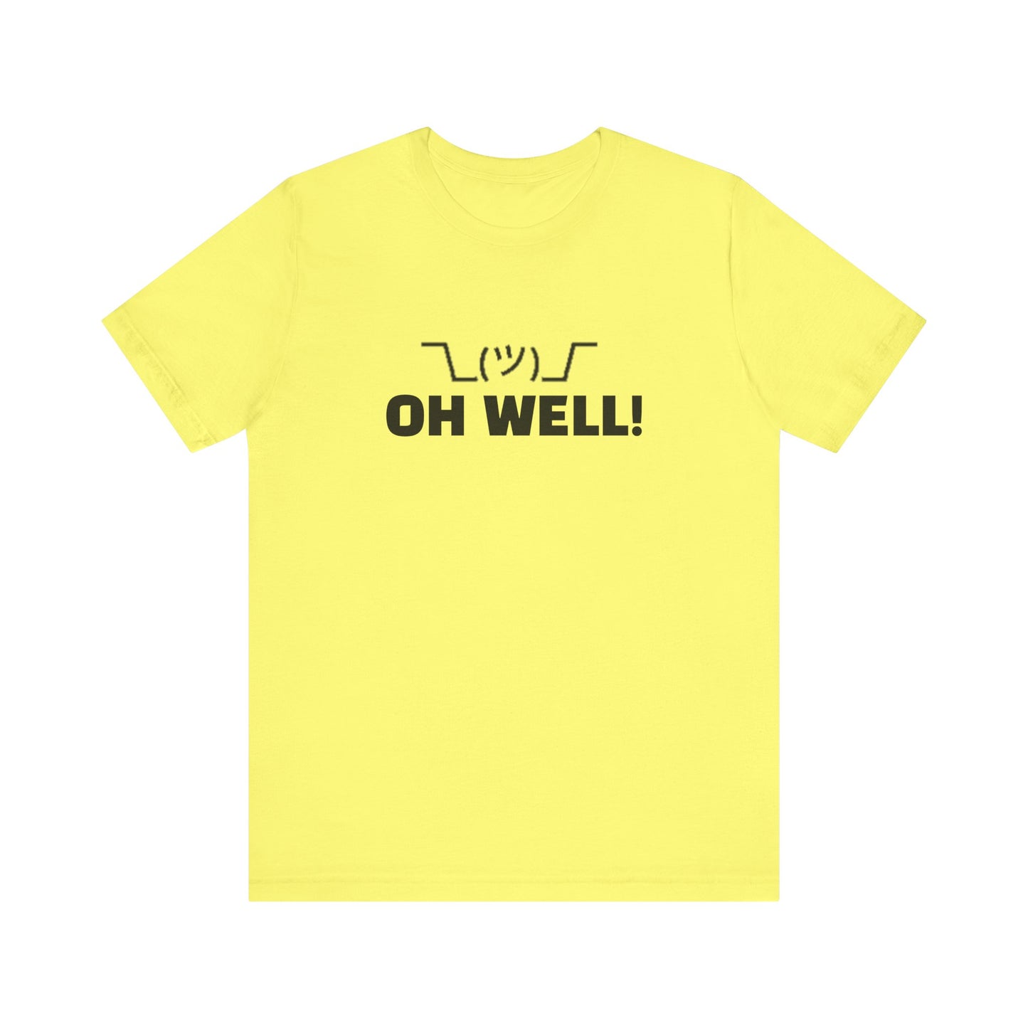 Oh Well: Unisex Jersey Short Sleeve Tee