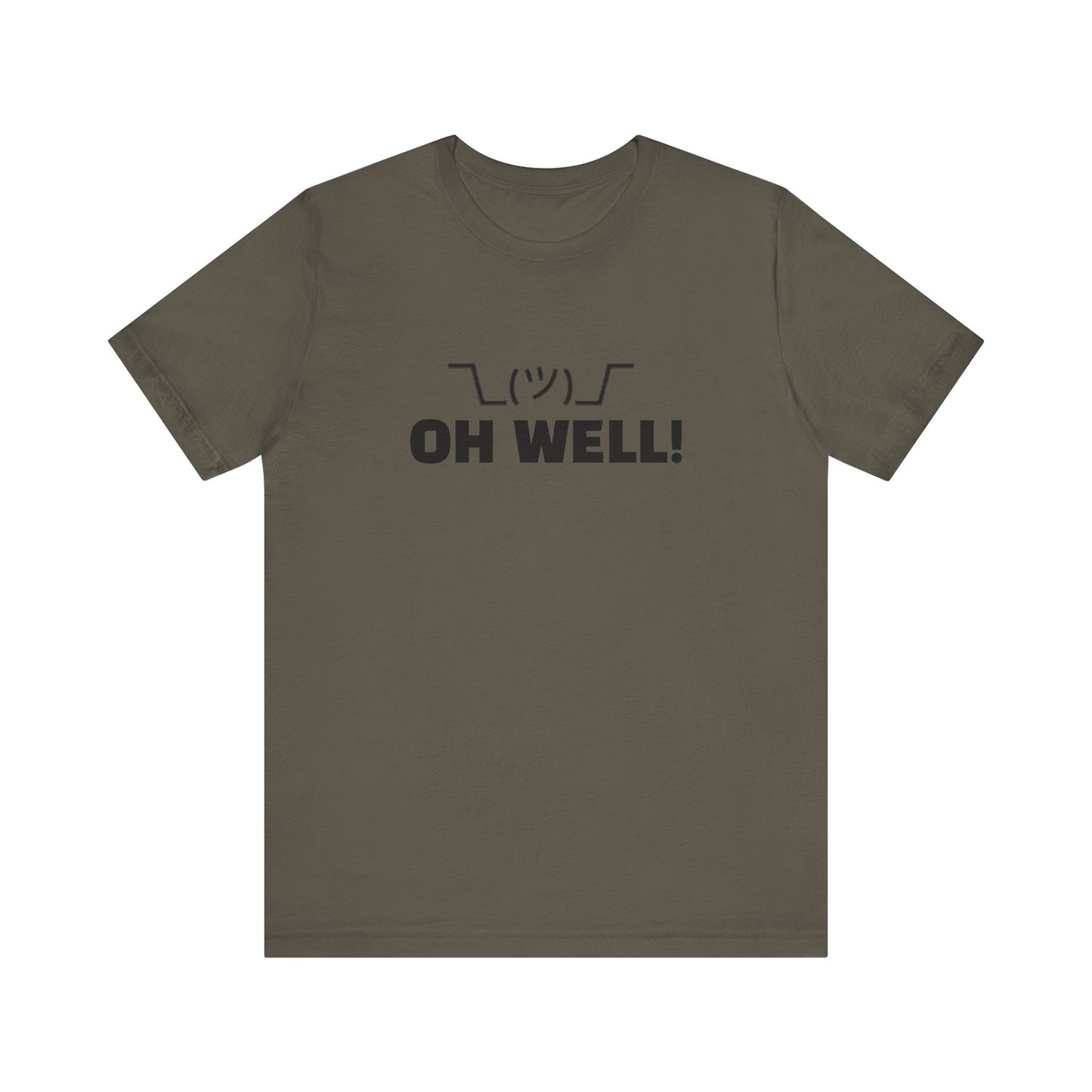 Oh Well: Unisex Jersey Short Sleeve Tee
