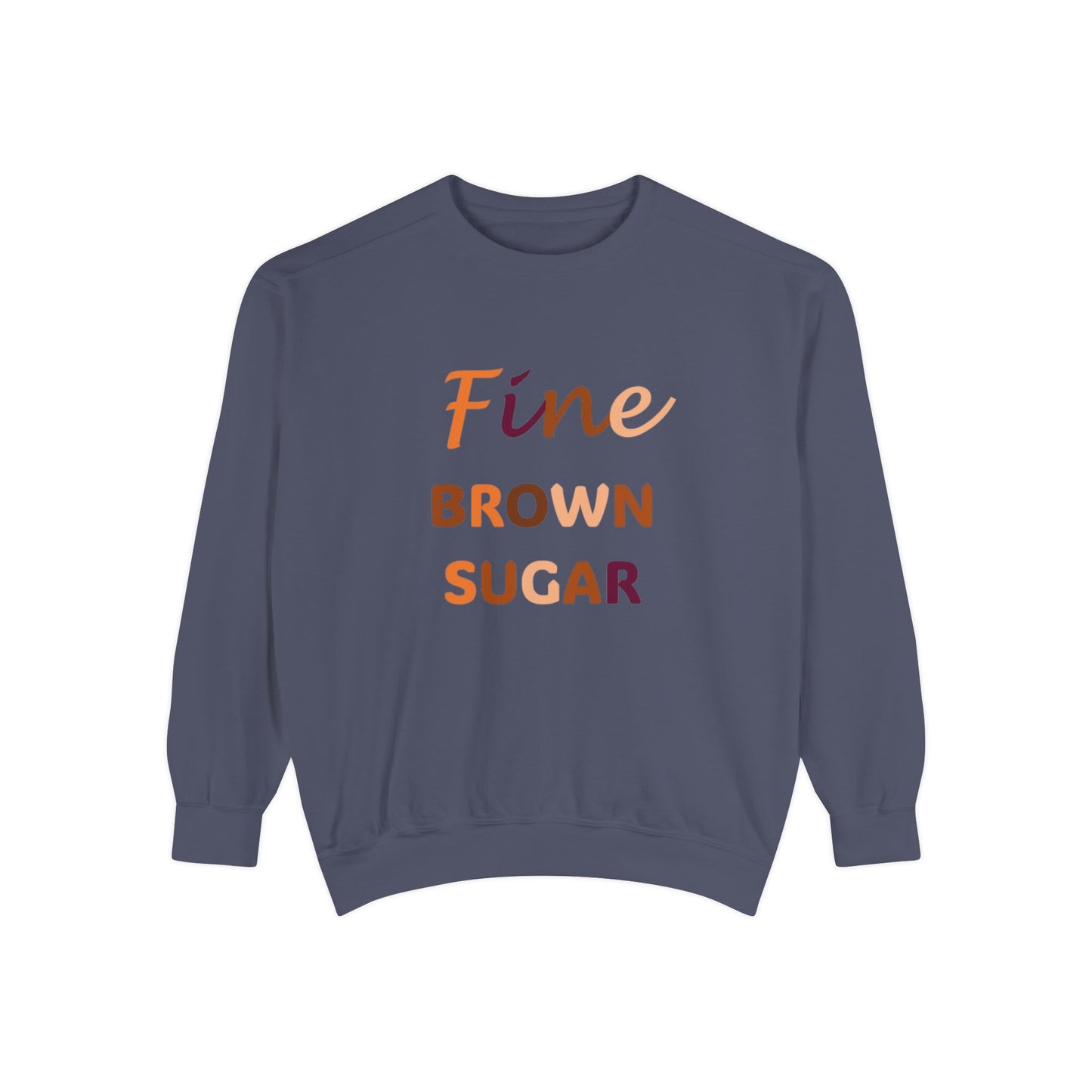 Fine Brown Sugar: Unisex Garment-Dyed Sweatshirt