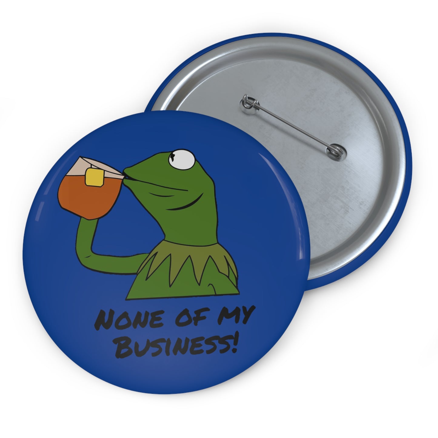 None of My Business Custom Pin