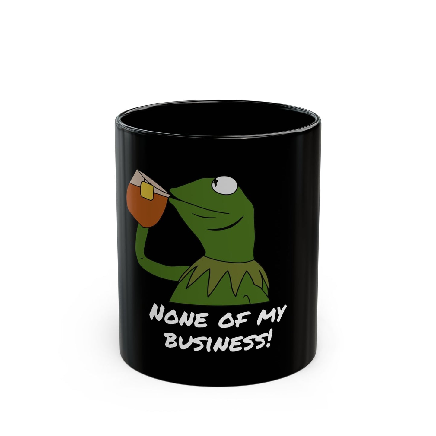 None of My Business Black Mug (11oz, 15oz)