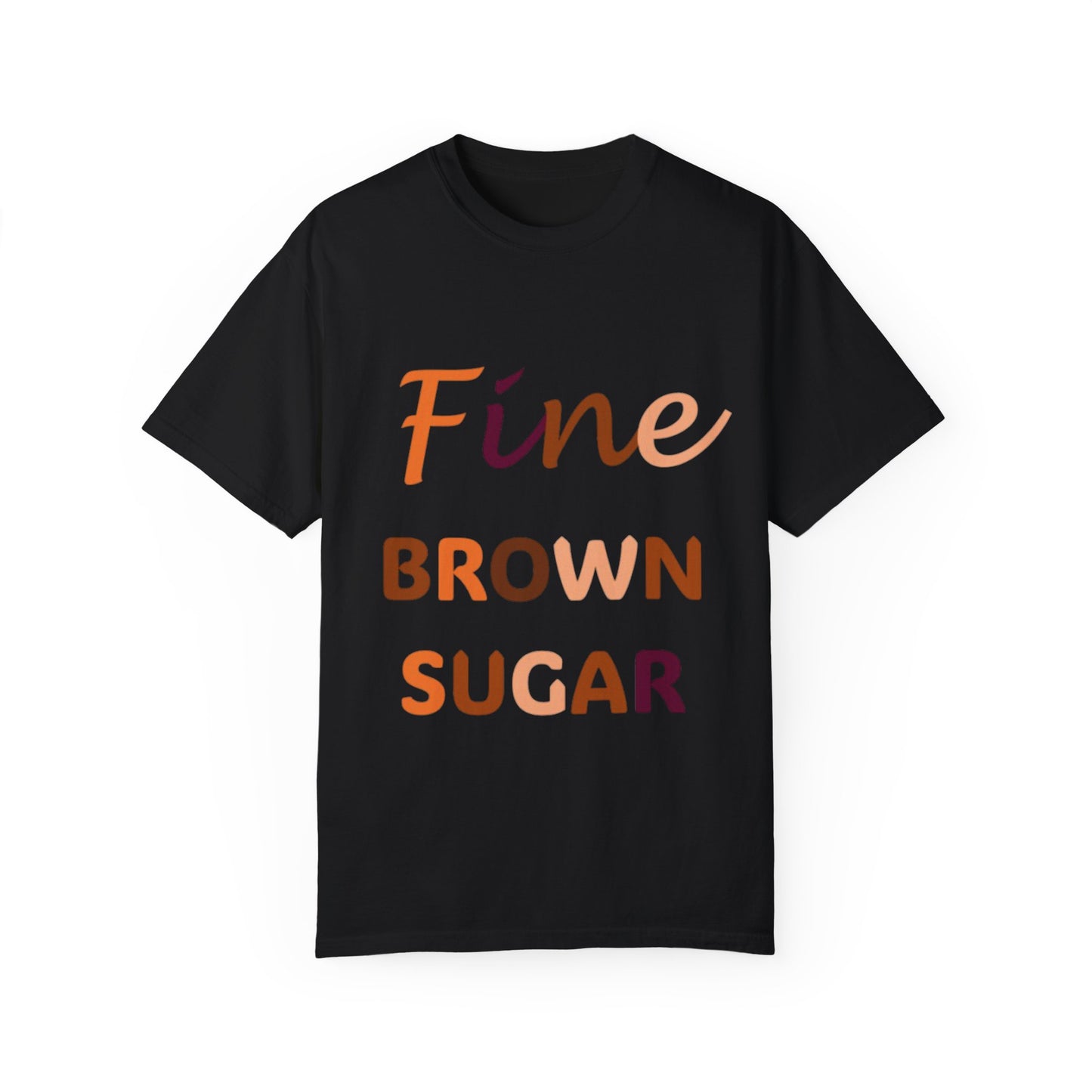 Fine Brown Sugar: Unisex Garment-Dyed T-shirt