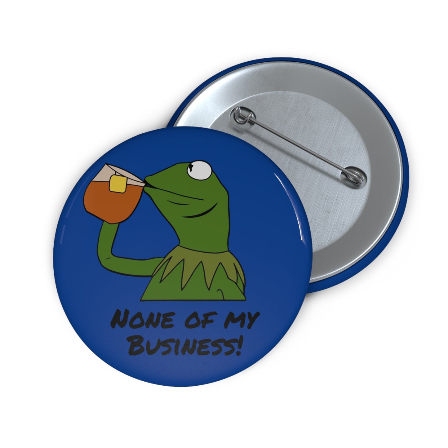 None of My Business Custom Pin