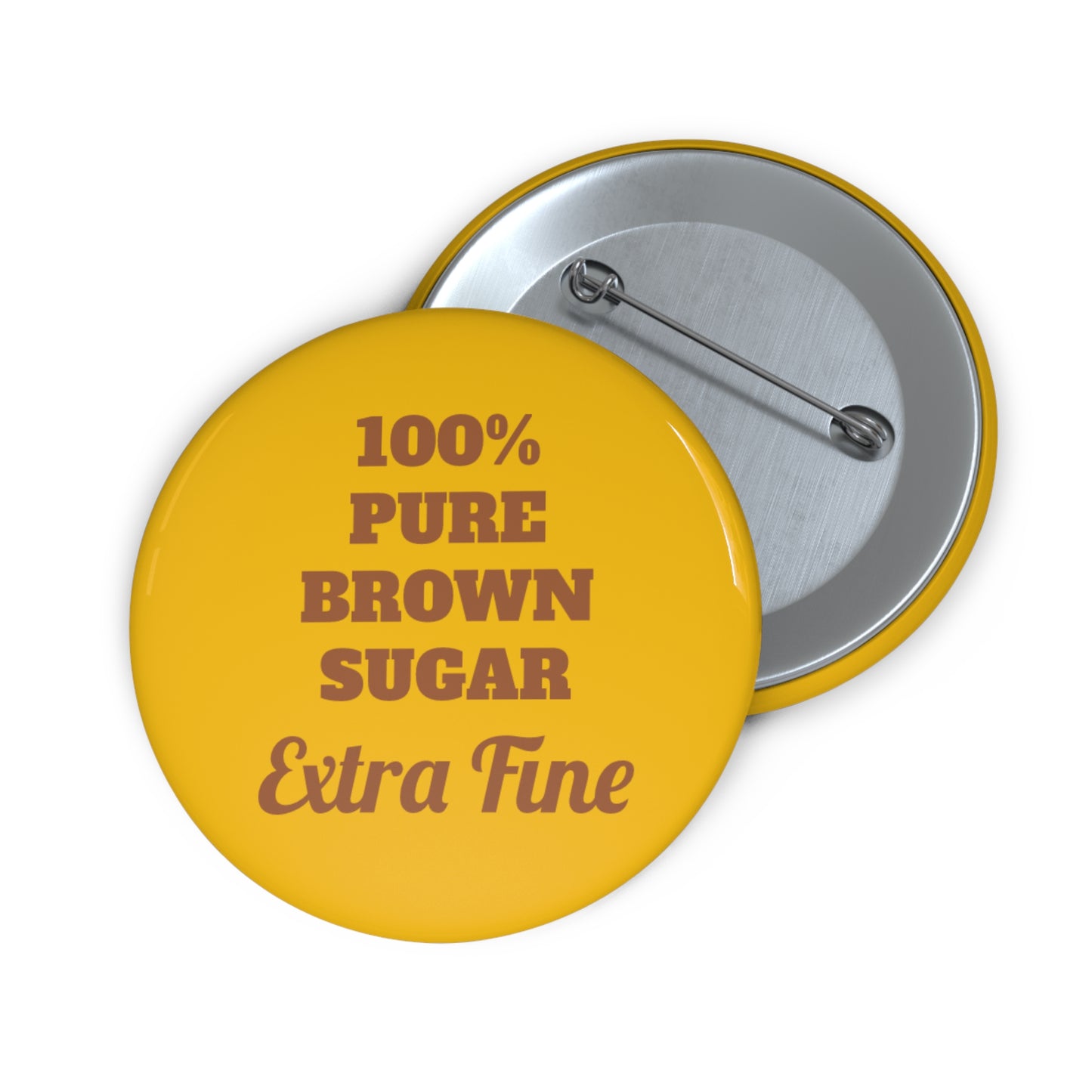 100% Pure Brown Sugar Custom Pin