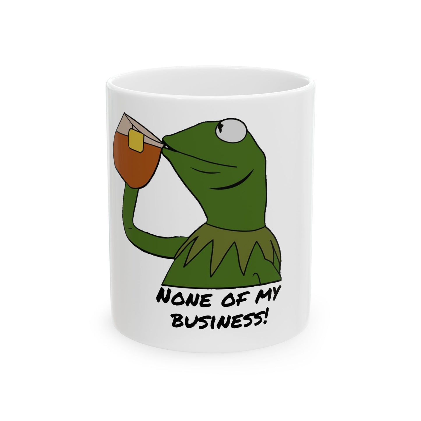 None of My Business Ceramic Mug, (11oz, 15oz)