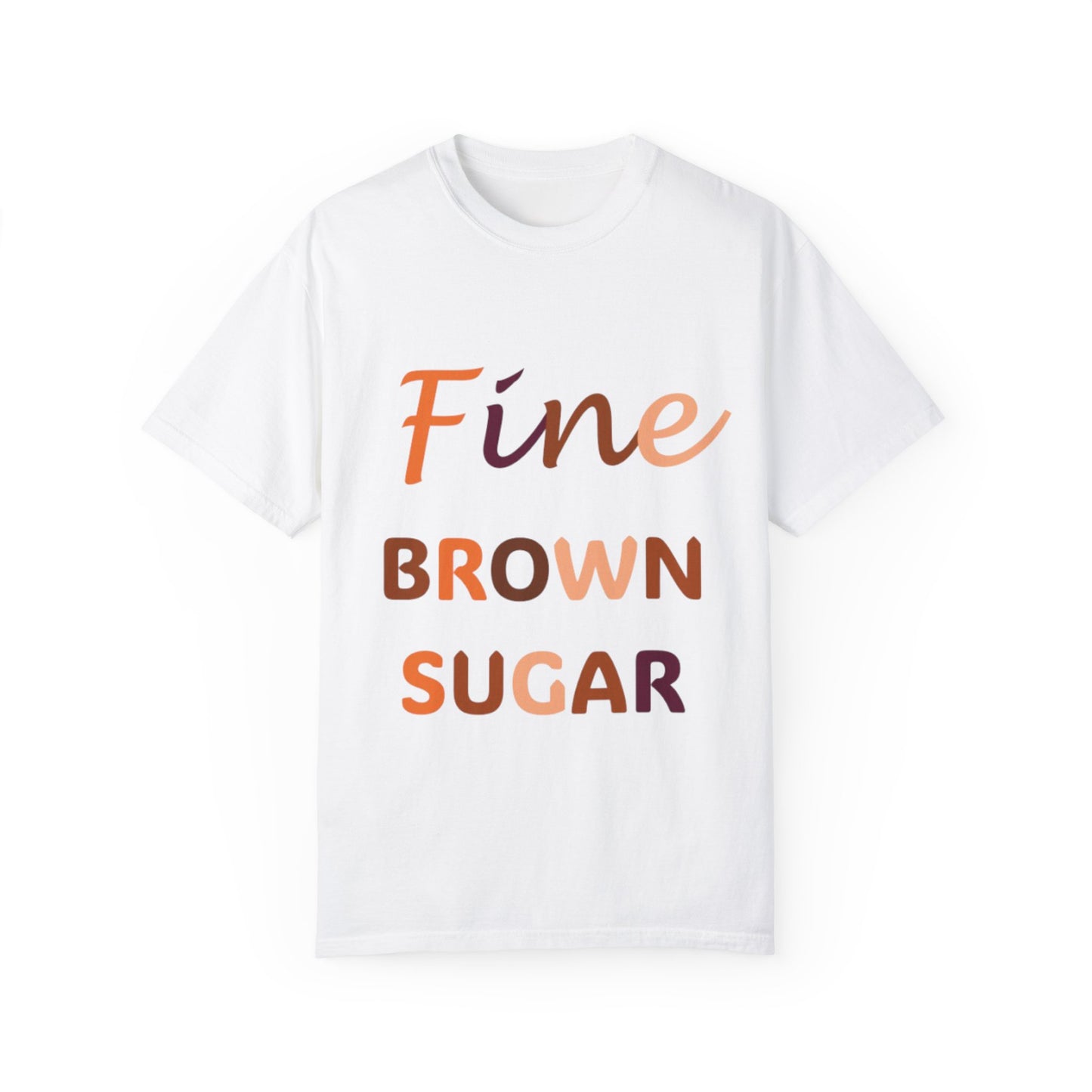 Fine Brown Sugar: Unisex Garment-Dyed T-shirt