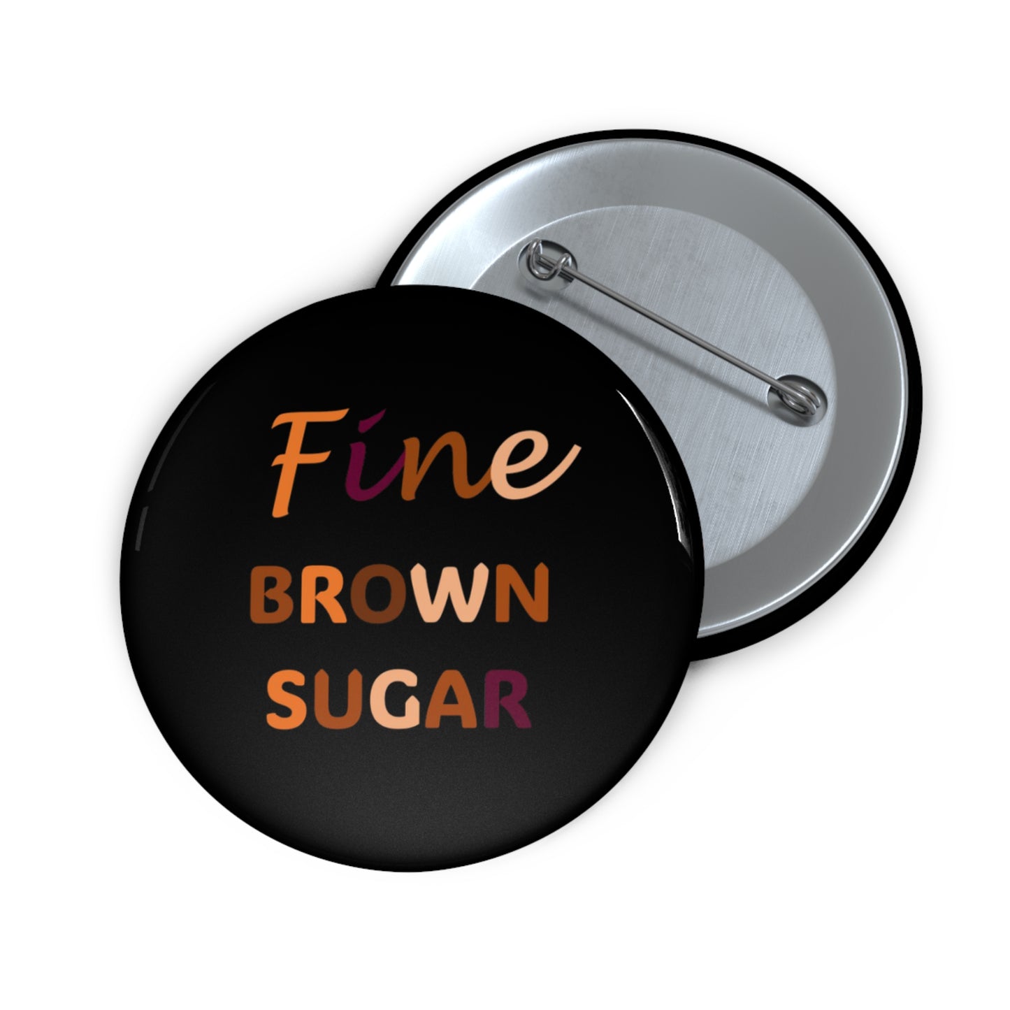 Pin Buttons - Fine Brown Sugar Custom Pins