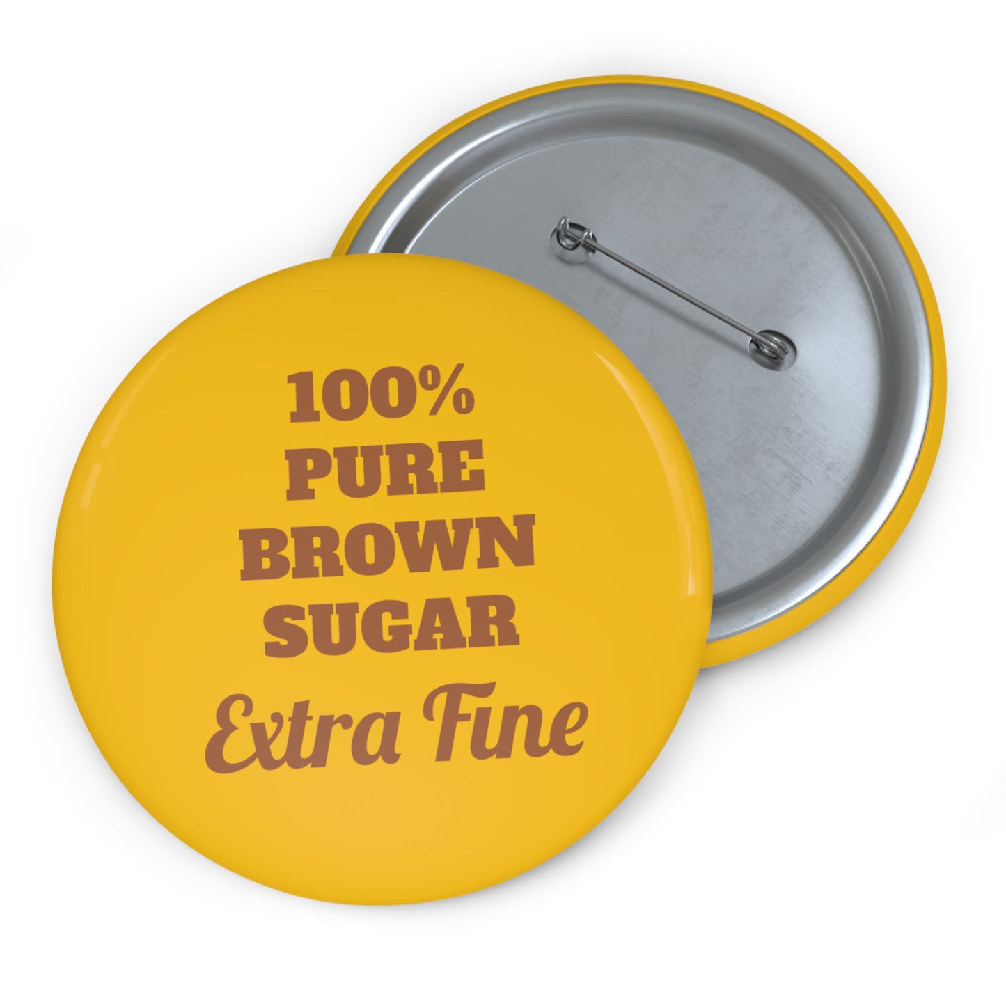 100% Pure Brown Sugar Custom Pin