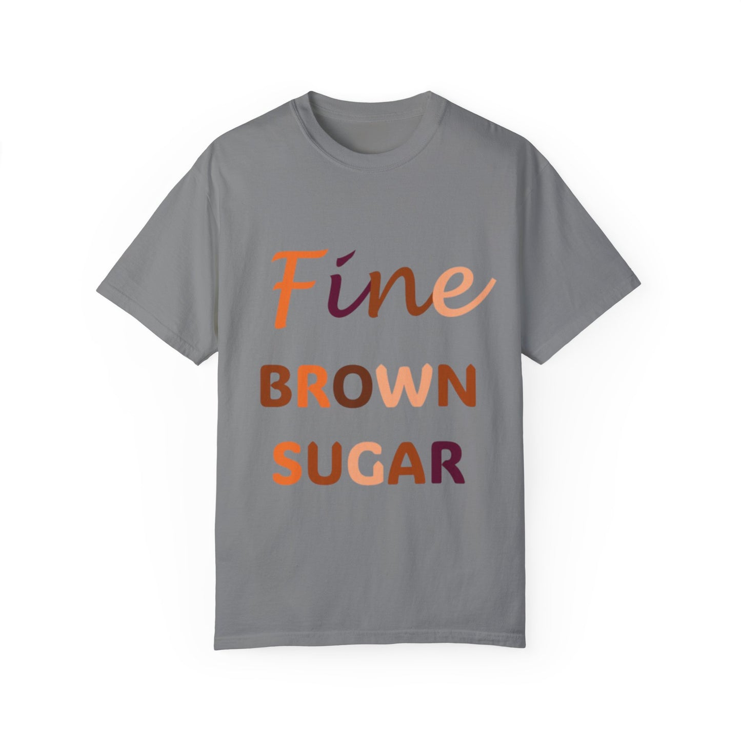 Fine Brown Sugar: Unisex Garment-Dyed T-shirt